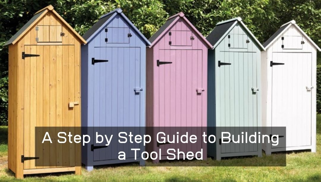 A Step-by-Step Guide to Building a Tool Shed