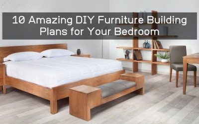 10 Amazing DIY Furniture Building Plans for Your Bedroom