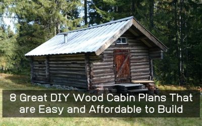 8 Great DIY Wood Cabin Plans That are Easy and Affordable to Build
