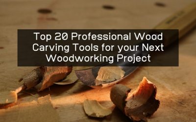 Top 20 Professional Wood Carving Tools for your Next Woodworking Project