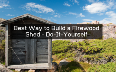 Best Way to Build a Firewood Shed: Do-It-Yourself