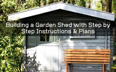 Building a Garden Shed with Step by Step Instructions & Plans
