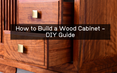 11 Easy Steps to to Build a Wood Cabinet – DIY Guide